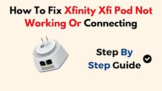 How To Fix Xfinity Xfi Pod Not Working Or Connecting [upl. by Oilerua]