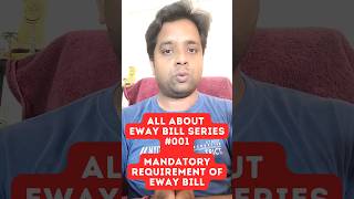 All About Eway Bill 001  Requirement of Eway bill under GST ewaybill eway gstinvoice [upl. by Sackman629]