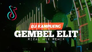 DJ VIRAL  GEMBEL ELIT RIZAL MIX REMIX DJ TERBARU 2022🔥 [upl. by Lagiba]