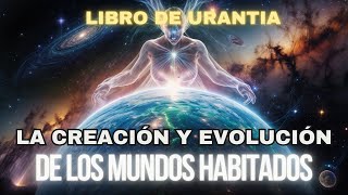 La Creación y Evolución de los Mundos Habitados [upl. by Sucramej]