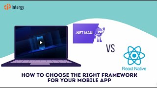 Intergy Consulting  NET MAUI vs React Native  Choosing the Right Framework for Your Mobile App [upl. by Hna]