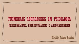 FUNCIONALISMO ESTRUTURALISMO E ASSOCIACIONISMO  PRIMEIRAS ESCOLASABORDAGENS EM PSICOLOGIA [upl. by Boru]