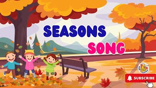 Season Song Video for Children  Seasons of the Year  Four Seasons for kids Nursery Rhyme [upl. by Rakel]