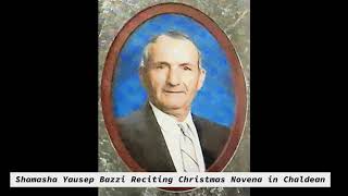 Shamasha Yausep Bazzi Reciting Christmas Novena in Chaldean [upl. by Caravette341]