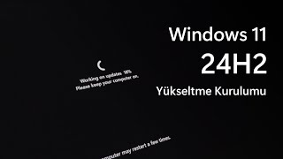 Windows 11 24H2 Yükseltme Kurulumu Aşaması  Bilgisayarımı Windows 11 24H2ye Yükseltiyorum [upl. by Einnim670]