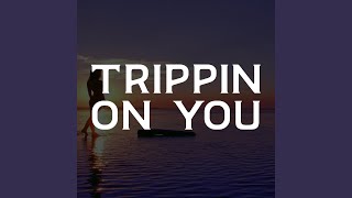 Trippin on You [upl. by Bolme]