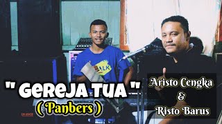 LAGU LAWAS  GEREJA TUA  PANBERS  COVER ARISTO CENGKA ArrRISTO BARUS [upl. by Rettig]