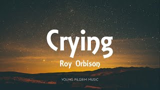 Roy Orbison  Crying Lyrics [upl. by Gary]