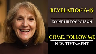 Revelation 615 New Testament with Lynne Wilson Come Follow Me [upl. by Gerfen117]