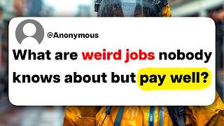 What are weird jobs nobody knows about but pay well [upl. by Elyagiba515]