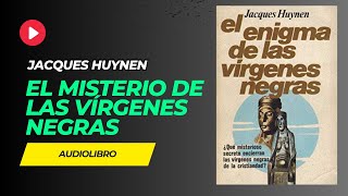 AUDIOLIBRO El enigma de las vírgenes negras  Jacques Huynen audiobook completo en Español [upl. by Suirtemid170]