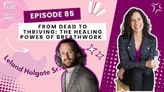 Episode 85 From Dead to Thriving The Healing Power of Breathwork with Leland Holgate Sr [upl. by Materi]