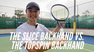 The Slice Backhand Vs The Topspin Backhand Which Is Better [upl. by Armand459]