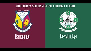 2009  Banagher vs Newbridge Derry Senior Reserve Football League [upl. by Nallad]