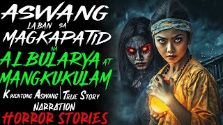 ASWANG LABAN SA MAGKAPATID NA ALBULARYA AT MANGKUKULAM  Kwentong Aswang  True Story [upl. by Solis676]