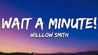 Willow Smith  Wait a Minute Lyrics [upl. by Idissak]