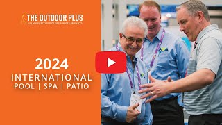 2024 International Pool amp Spa Show  The Outdoor Plus Highlights [upl. by Anyahc]