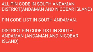 ALL PIN CODE IN SOUTH ANDAMAN PIN CODE LIST IN SOUTH ANDAMAN DISTRICT ANDAMAN AND NICOBAR ISLAND [upl. by Terbecki]