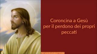 Coroncina a Gesù per il perdono dei propri peccati [upl. by Araiet]