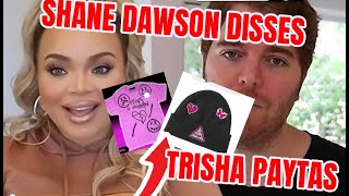 SHANE DAWSON DISSES TRISHA PAYTAS [upl. by Markson]