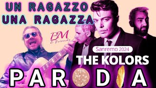 UN RAGAZZO UNA RAGAZZA  Parodia Ufficiale The Kolors [upl. by Almeria]