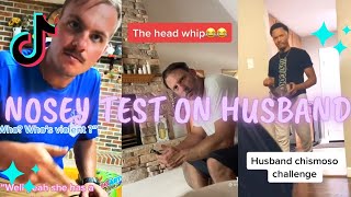 NOSEY Nosy TEST ON MY HUSBAND  HUSBAND CHISMOSO CHALLENGE  TikTok Compilation [upl. by Ariela]