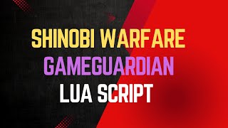 Shinobi Warfare Gameguardian Lua Script [upl. by Tempest]