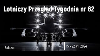 Lotniczy Przegląd Tygodnia nr 62  15  22 lipca 2024 [upl. by Semyaj]