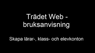 Trädet Web  Bruksanvisning  Skapa lärare klasser och elever [upl. by Arrac722]