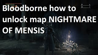 Bloodborne how to unlock CHECKPOINT NIGHTMARE OF MENSIS [upl. by Htebharas]