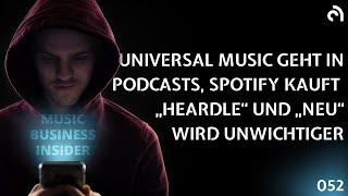 MBI 052 Universal Music 💙 Podcasts Spotify kauft quotHeardlequot und quotneuquot wird unwichtiger  Artistant [upl. by Valtin]