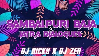 SAMBALPURI BAJA X JATRA DAILOGUES  DJ BICKY X DJ ZEN🚫 BASS AHEAD PLZ USE 🎧 [upl. by Azelea416]