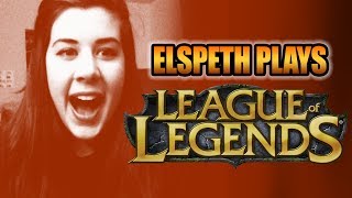 Elspeth Plays League of Legends [upl. by Redford900]