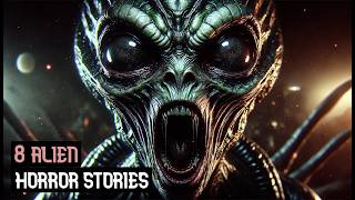 8 Alien Horror Stories [upl. by Urbai784]