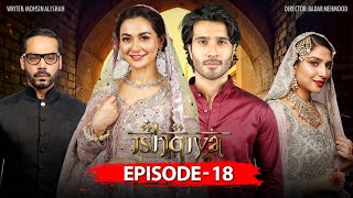 Ishqiya Episode 18  Feroze Khan  Hania Amir  Ramsha Khan [upl. by Ydner]