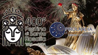 PALERMO  400° quotFESTINO di SANTA ROSALIAquot  PIROLANDIA Srl Night Show [upl. by Roer]