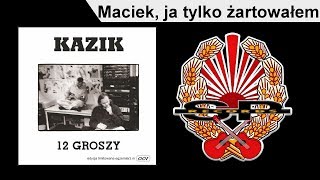 KAZIK  Maciek ja tylko żartowałem OFFICIAL AUDIO [upl. by Yaron]