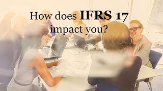 How does IFRS 17 impact you [upl. by Rehnberg]