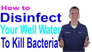 How to Disinfect Your Well Water to Kill Bacteria [upl. by Nanoc]