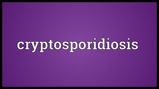 Cryptosporidiosis Meaning [upl. by Taffy]