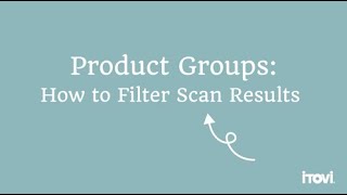 iTOVi Product Groups How to Filter Scan Results [upl. by Sreip]