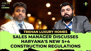 Trehan Luxury Homes Sales Manager Discusses Haryanas New S4 Construction Regulations [upl. by Stelu]