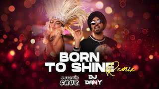 Born To Shine DJ Remix  Diljit Dosanjh  DJCAVINCRUZ X DJDANNYMUSICINDIA  Coachella  GOAT [upl. by Loralie]