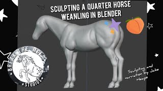 Sculpting a Quarter Horse Weanling in Blender [upl. by Ahsinoj]