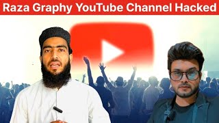 Raza Graphy YouTube Channel Hacked  Raza Graphy channel  Muslim News  Raza Graphy Unscripted [upl. by Nillor]