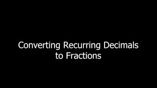 Converting Recurring Decimals to Fractions [upl. by Alatea]