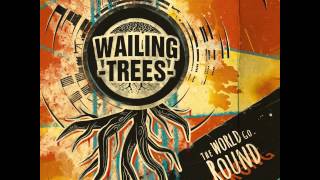 Wailing Trees  01  Borders amp Gaps The World Go Round [upl. by Eillehs]