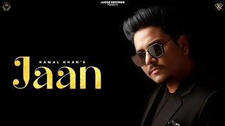 Jaan  Kamal Khan Official Song Latest Punjabi Song  New Punjabi Songs 2024 [upl. by Alimat385]