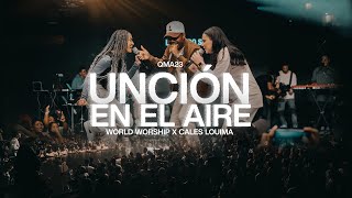 Unción en el aire  World Worship feat CalesLouima  Video Live Oficial [upl. by Young]