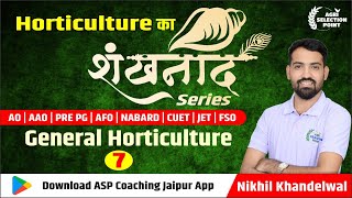 Horticulture L7 For AO AAO FSOPRE PGAFO NABARDCUETJET UPCATET  ASP Coaching BY NIKHIL SIR [upl. by Jorgenson]